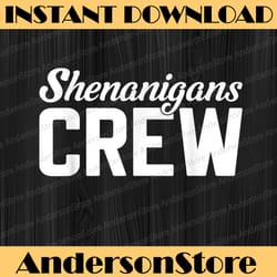 shenanigans crew, st. patrick's day png sublimation designs