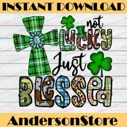 not lucky just blessed, st patrick's day christian faith png sublimation designs