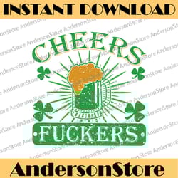 cheers fuckers funny st. patricks day irish drinking png sublimation designs