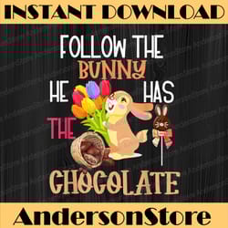 happy easter follow the bunny he has chocolate easter day png, happy easter day sublimation design