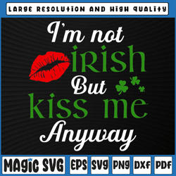 im not irish but kiss me anyway st patrick day st patricks day svg, st patricks day, digital download