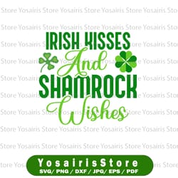 irish kisses and shamrock wishes svg , irish svg, irish png, shamrock svg, st. patrick's svg , st patrick's day svg, st