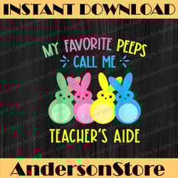 my favorite bunnies call me teacher's aide cute bunny easter easter day png, happy easter day sublimation design