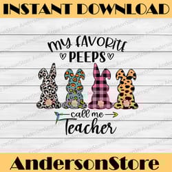 easter day my favorite peeps calls me teacher easter bunny easter day png, happy easter day sublimation design