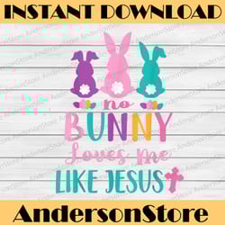 happy easter no bunny loves me like jesus funny easter day png, happy easter day sublimation design