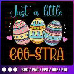 just a little egg-stra, happy easter svg, easter eggs svg, commercial use, svg dxf eps png, silhouette, cricut, digital,
