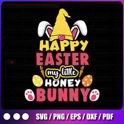 happy easter my littile honey bunny svg dxf png eps files for cutting machines cameo cricut, easter, egg hunt, cute