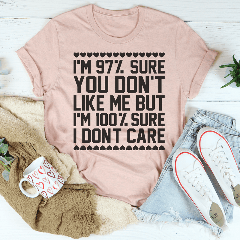 97-sure-you-don-t-like-me-but-100-sure-i-don-t-care-tee-peachy-sunday-t-shirt