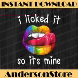 lgbt pride lgbtq i licked it so it's mine sexy rainbow lips lgbt month png sublimation design