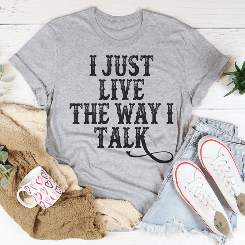 i-just-live-the-way-i-talk-tee-peachy-sunday-t-shirt