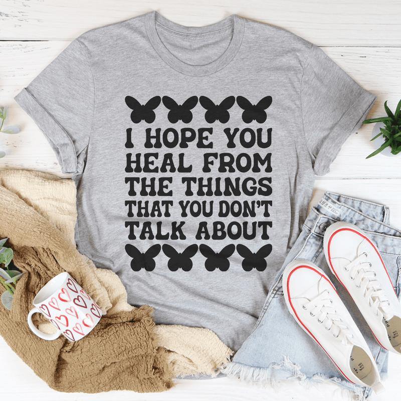 i-hope-you-heal-from-the-things-you-don-t-talk-about-tee-athletic-heather-s-peachy-sunday-t-shirt