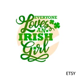 everyone loves an irish girl st patricks day shamrocks svg
