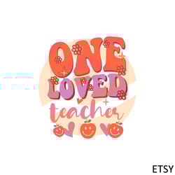 one loved teacher svg best graphic designs cutting files