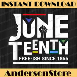 juneteenth freeish since 1865 melanin ancestor black history black history, black power, black woman, since 1865 png