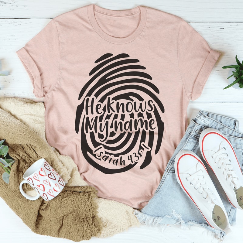 He Knows My Name Isaiah 43:1 Tee