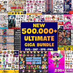 500,000 files ultimate giga svg eps dxf png, mega ultimate giga bundle svg, for cricut, vector file, digital, file cut