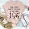 In A World Where You Can Be Anything Be Like Jesus Tee