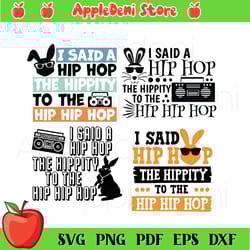 i said hip hop the hippity to the hip hip hop bundle svg, easter svg, bunny svg, hip hop svg, hippity svg, hip hip hop s