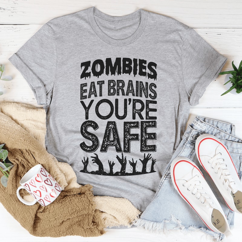 Zombies Eat Brains You're Safe Tee