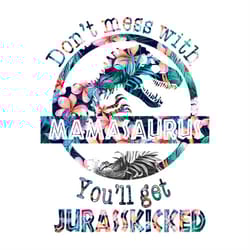 dont mess with mamasaurus you will get jurasskicked svg, autism svg, mamasaurus svg, jurasskicked svg, dinosaur svg, awa