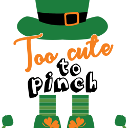 too cute to pinch svg, st patrick's day svg, shamrock svg, st patricks svg, lucky svg file cut digital download