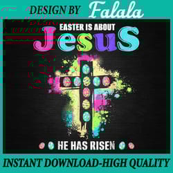 funny easter is about jesus he has risen png easter day cross png sublimation, easter png, digital download