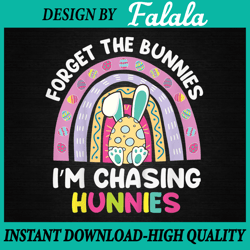 forget the bunnies i'm chasing hunnies png, boy's easter png, easter bunny png, easter png, digital download