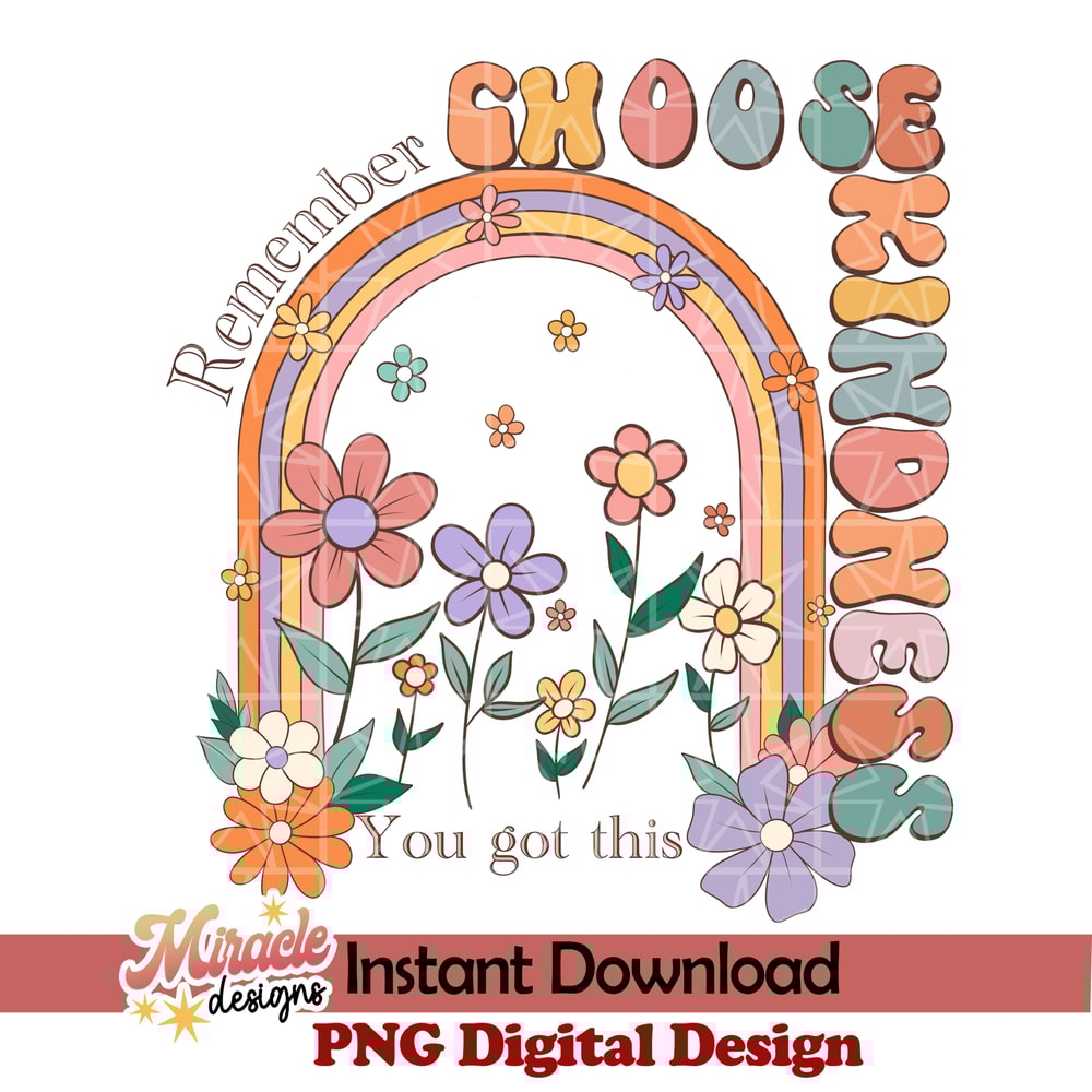 BK03022310-Remember choose kindness You got this sublimation.jpeg