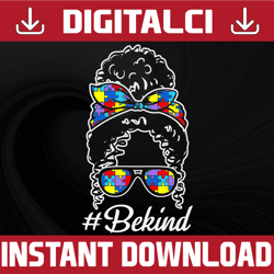 be kind png, be kind autism messy bun png, autism awareness png, messy bun girl png, autism puzzle png, cut file, svg