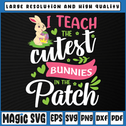 i teach the cutest bunnies in the patch svg, teacher easter day svg, digital download