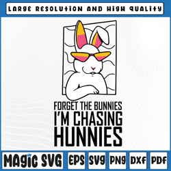 forget the bunnies i'm chasing hunnies svg, funny easter svg, funny easter svg, easter, digital download