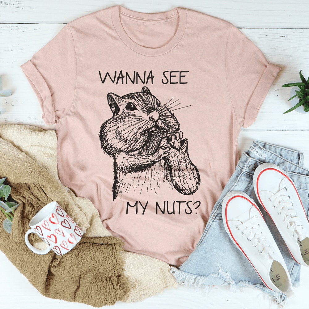 Wanna See My Nuts Tee