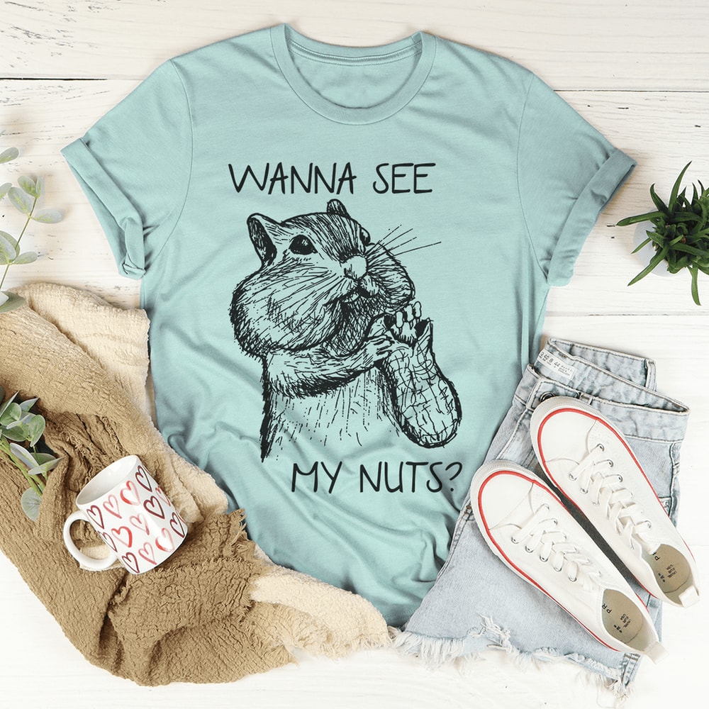 Wanna See My Nuts Tee