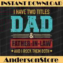 mens two titles dad and father-in-law vintage for father's day best dad daddy father's day happy father's day png