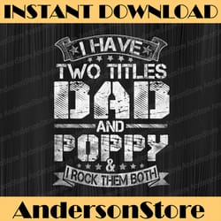 i have two titles dad and poppy funny fathers day best dad daddy father's day happy father's day png sublimation