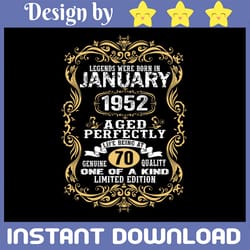 legend born in january 1952 png, 70 year old png, 70th birthday gift sublimation