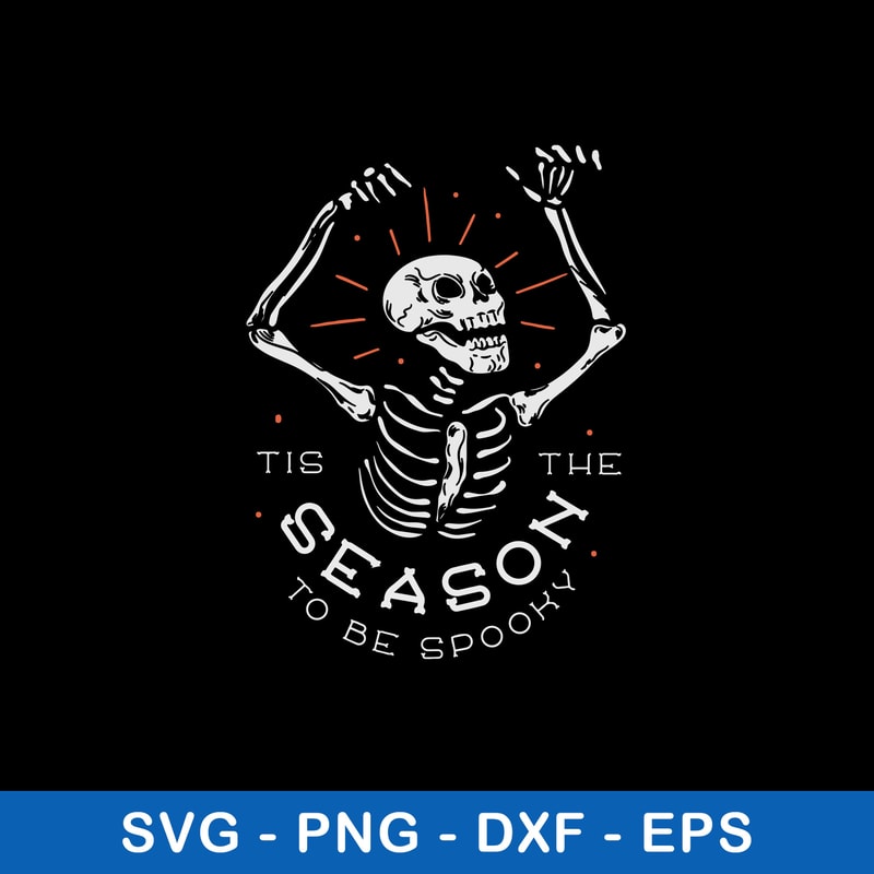 Tis The Season To Be Sponnky Svg, Skeleton Svg, Png Dxf Eps File.jpeg