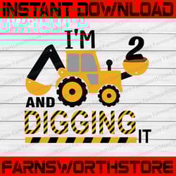 personalized age construction, i'm 2 and digging it, boys birthday svg, excavator svg, construction svg, silhouette,