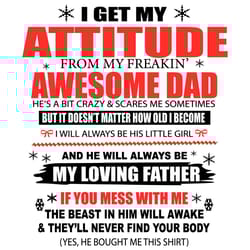 i get my attitude from my freaking awesome dad svg,
