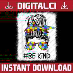 be kind autism awareness messy bun autistics autism png sublimation design