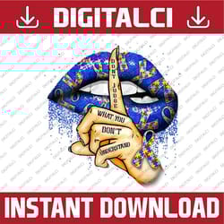 don't judge what you don't understand autism awareness lips png sublimation design