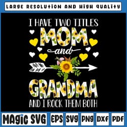 i have two titles mom and grandma mothers day png, mother's day png, mother's day, mom and grandma, mom png, grandma png