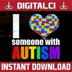 autism awareness shirt autism mom i love someone with autism png sublimation design