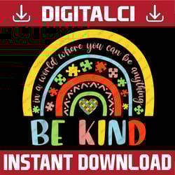 in a world where you can be anything be kind autism rainbow png sublimation design