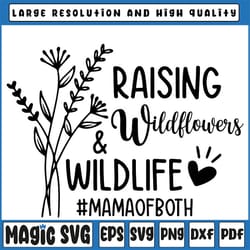 raising wildflowers and wildlife svg, mom of both, funny mom svg, mom life svg, flowers svg, files for cricut