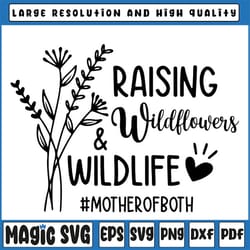 raising wildflowers and wildlife svg, mother of both, funny mom svg, mom life svg, flowers svg, cricut