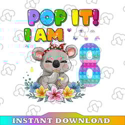 pop it i'm 8 koala png, i'm 8 years old 8th birthday koala pop it png, popper toy, 8th birthday png,