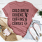 Cold Brew Covens Coffins Curses Tee