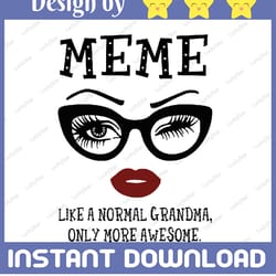 meme like a normal grandma, only more awesome svg, face glasses svg, funny quote svg, svg for cricut silhouette
