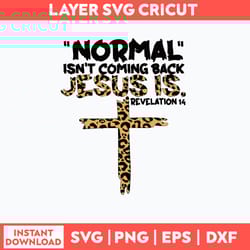 normal isnt coming back jesus is revelation svg, jesus svg, png dxf eps file